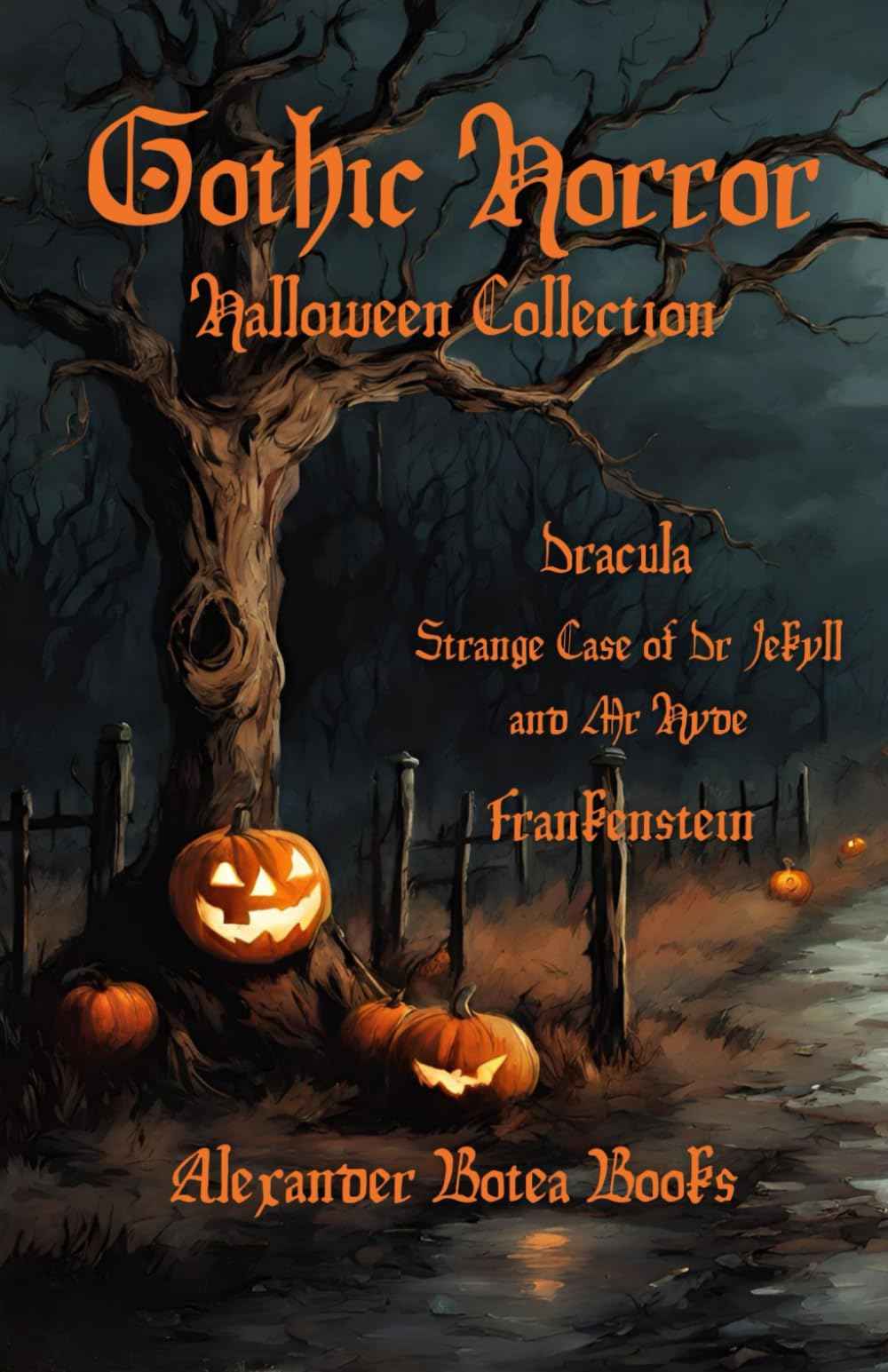 Gothic Horror : Halloween Collection: Dracula, Strange Case of Dr Jekyll and Mr Hyde, Frankenstein