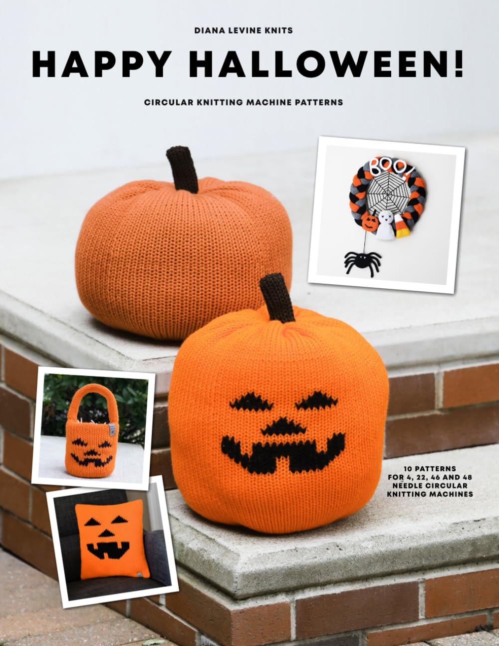 Happy Halloween!: Circular Knitting Machine Patterns for Halloween Wreaths, Bags & Decorations