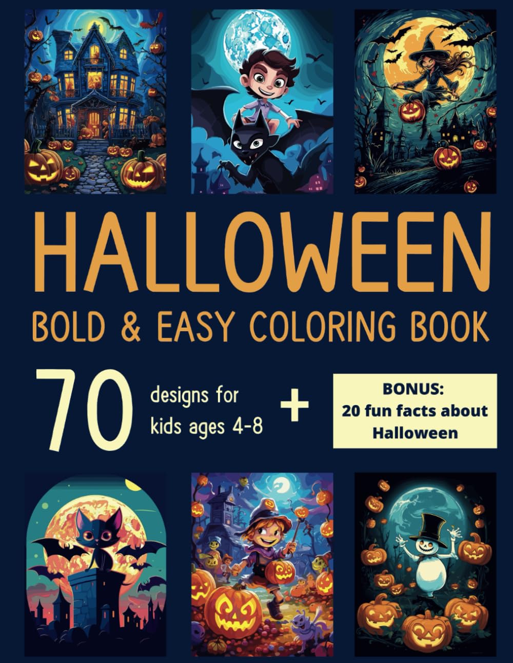 Halloween Coloring Book for Kids Ages 4-8: Enjoy 70 Bold & Easy Designs for Creative Coloring | Bonus: 20 Fun Facts About Halloween