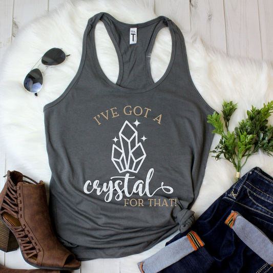 Iโve Got a Crystal for That Racerback Tank Top