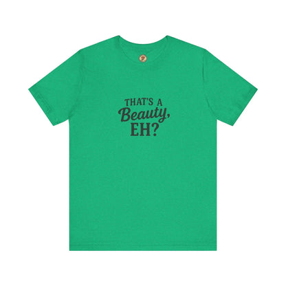 That's a Beauty Eh T-Shirt – Maple Stick Canadian Pride T-Shirt