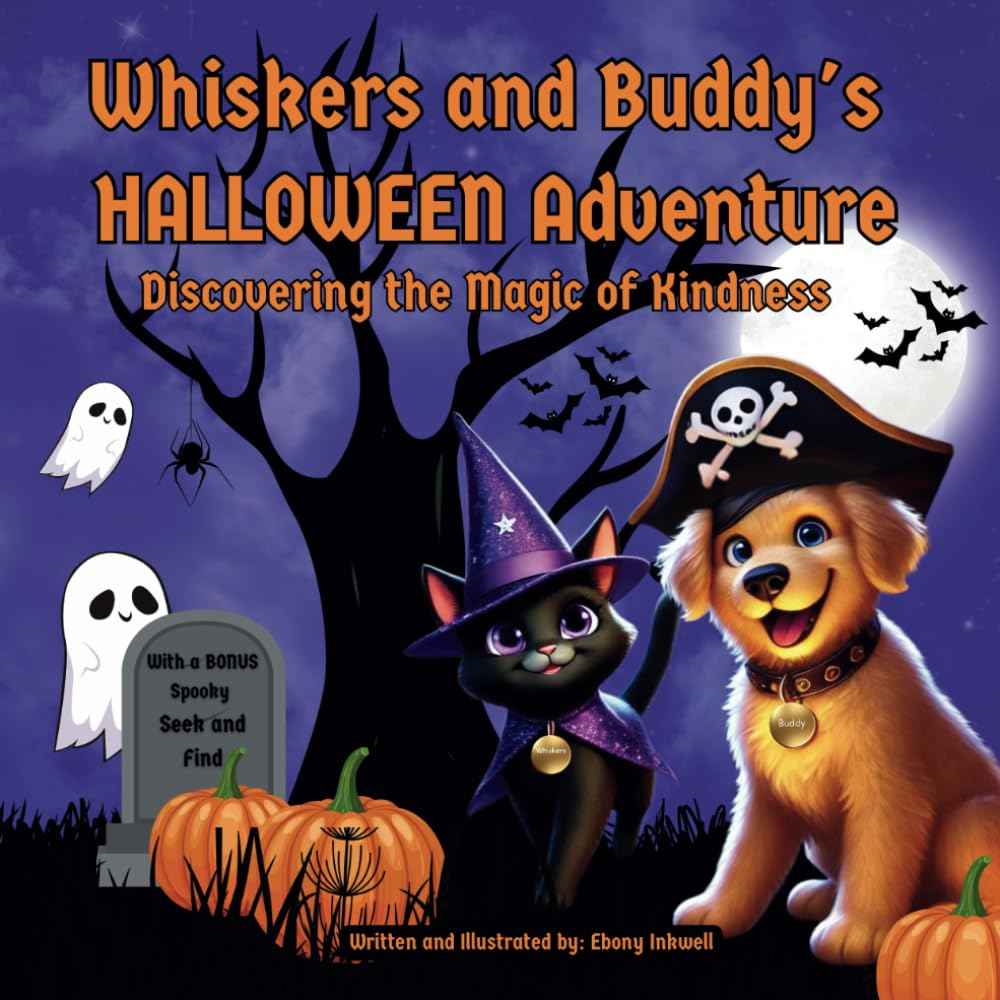 Whiskers and Buddy’s Halloween Adventure Discovering the Magic of Kindness: With a Bonus Spooky Seek and Find
