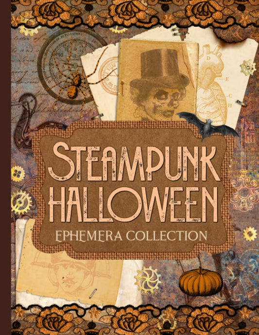 Steampunk Halloween Ephemera Collection: Over 80 Designs for Junk Journals, Scrapbooking, Decoupage, and Paper Crafts