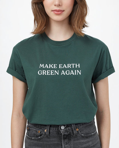 Make Earth Green Again Unisex T-Shirt