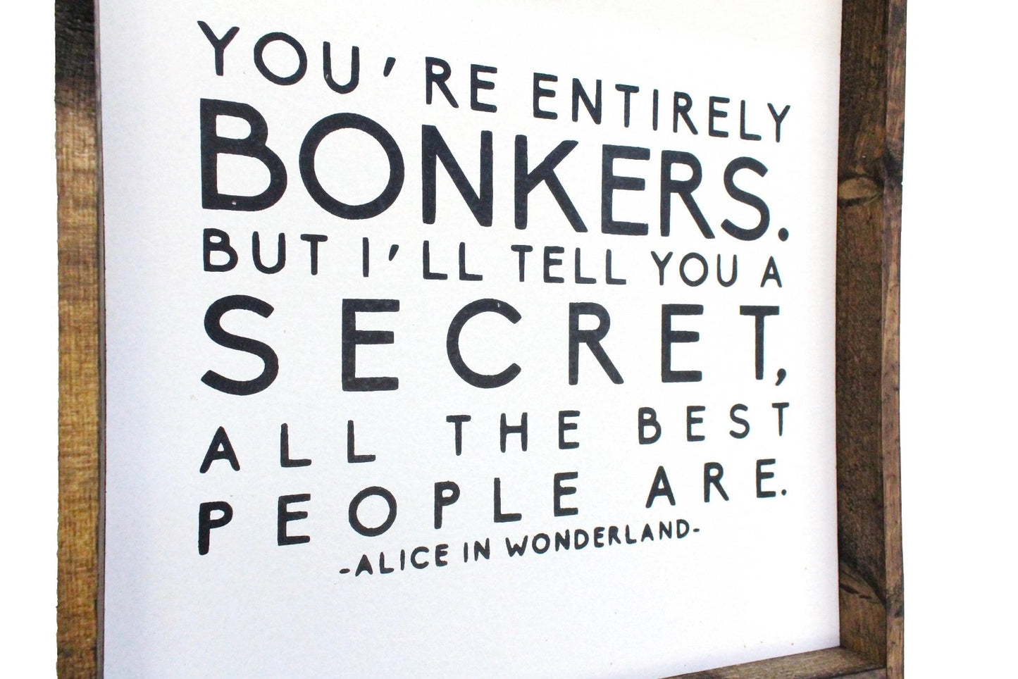 "You're Entirely Bonkers" Alice in Wonderland Quote Wood Sign - AURABAGS SHOP
