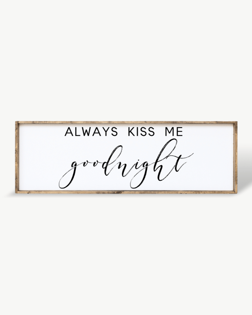 Always Kiss Me Goodnight Wood Sign – Bedroom Wall Art