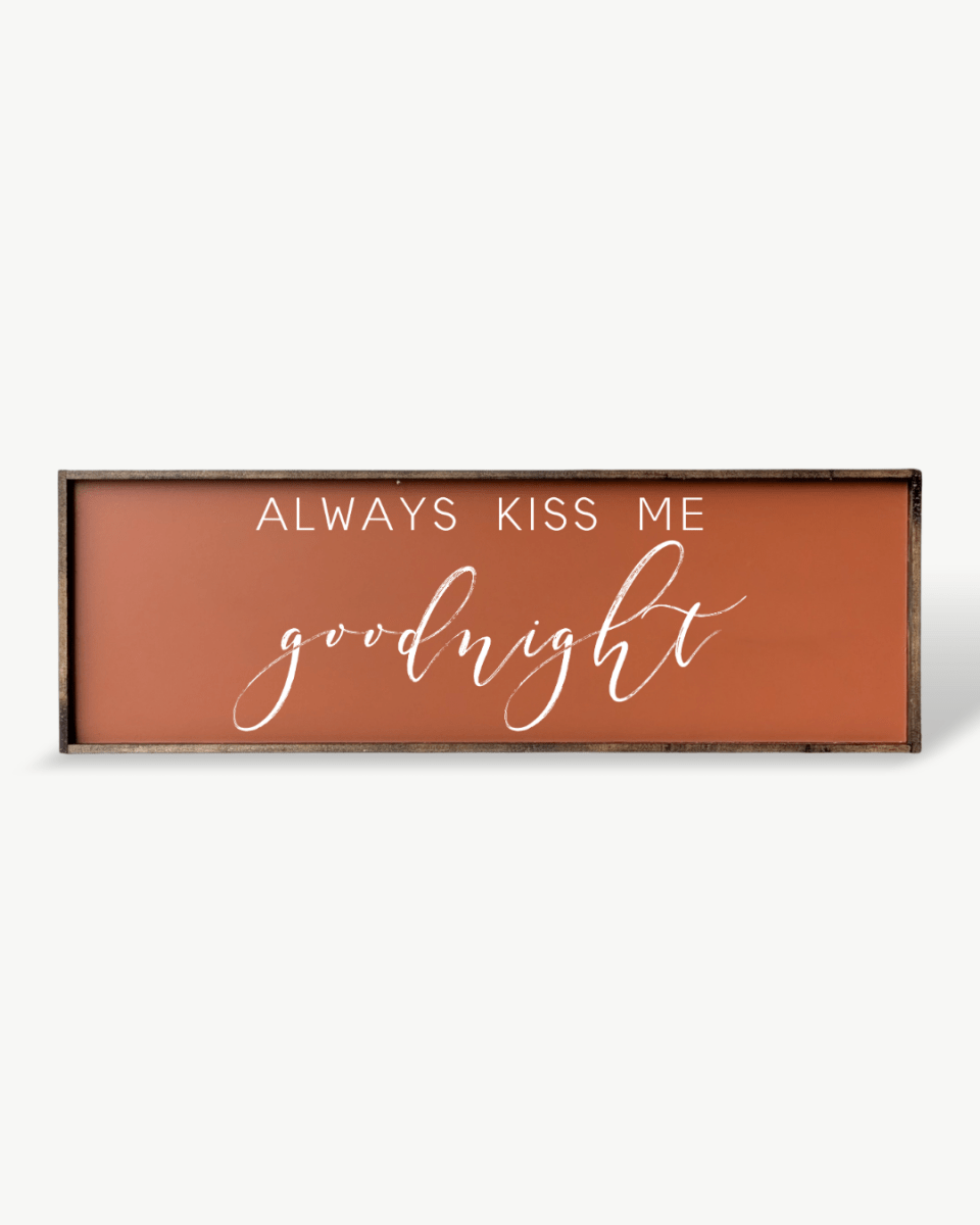 Always Kiss Me Goodnight Wood Sign – Bedroom Wall Art