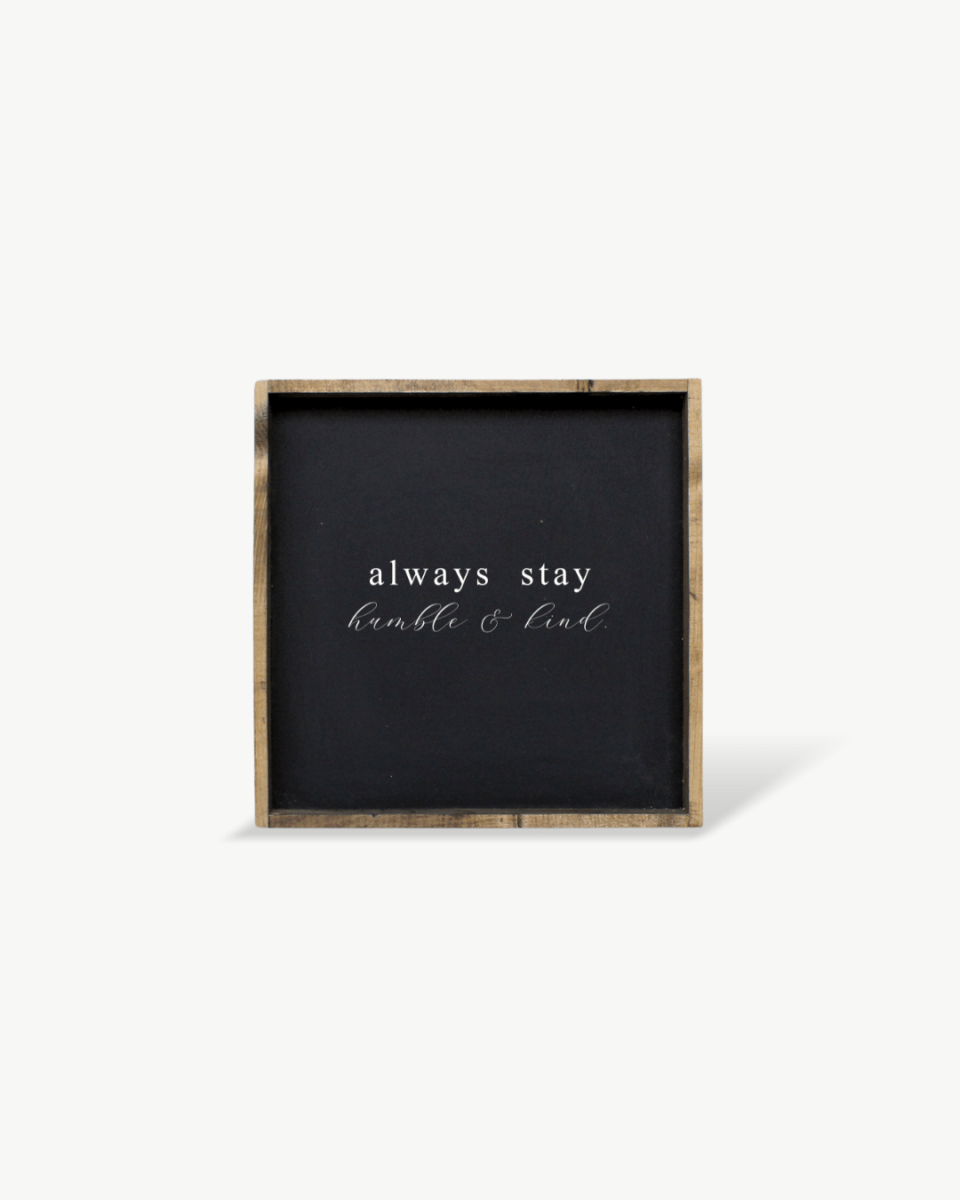 Always Stay Humble & Kind Wood Sign – Wall Art Quote - AURABAGS SHOP