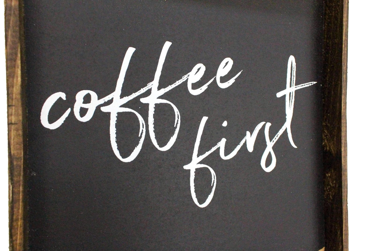 Coffee First Wood Sign – Modern Farmhouse Wall Art