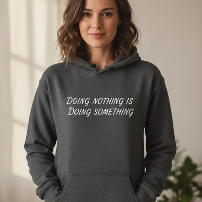 Doing Nothing Is Doing Something Hoodie | Self-Care Hoodie for Women