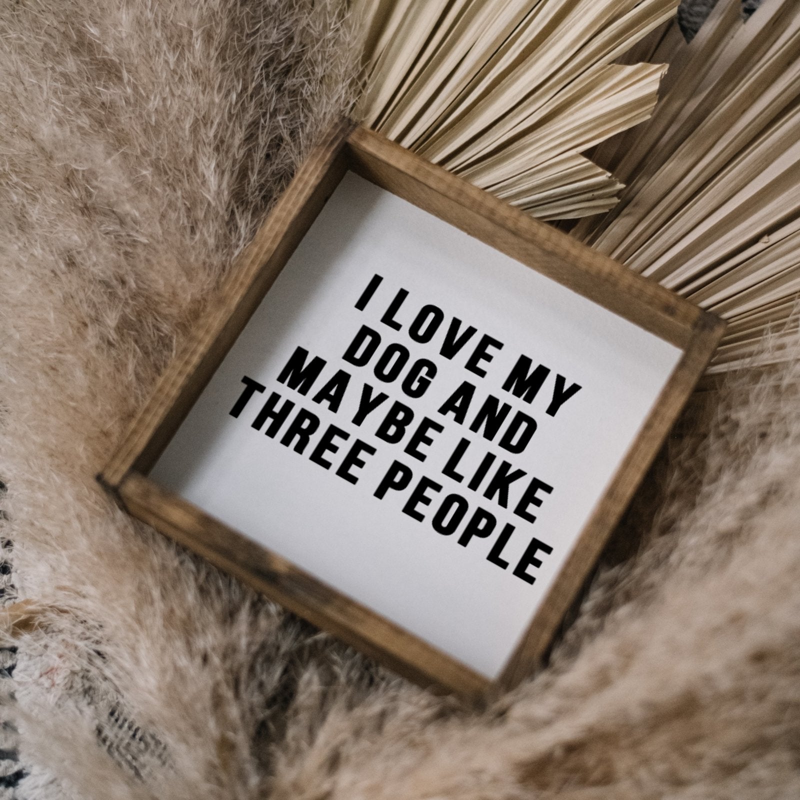I Love My Dog and Maybe Like 3 People Wood Sign - AURABAGS SHOP