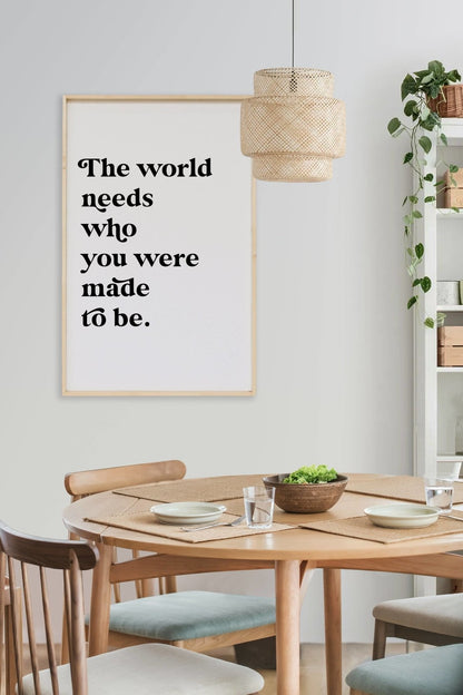 The World Needs Who You Were Made To Be Wood Sign