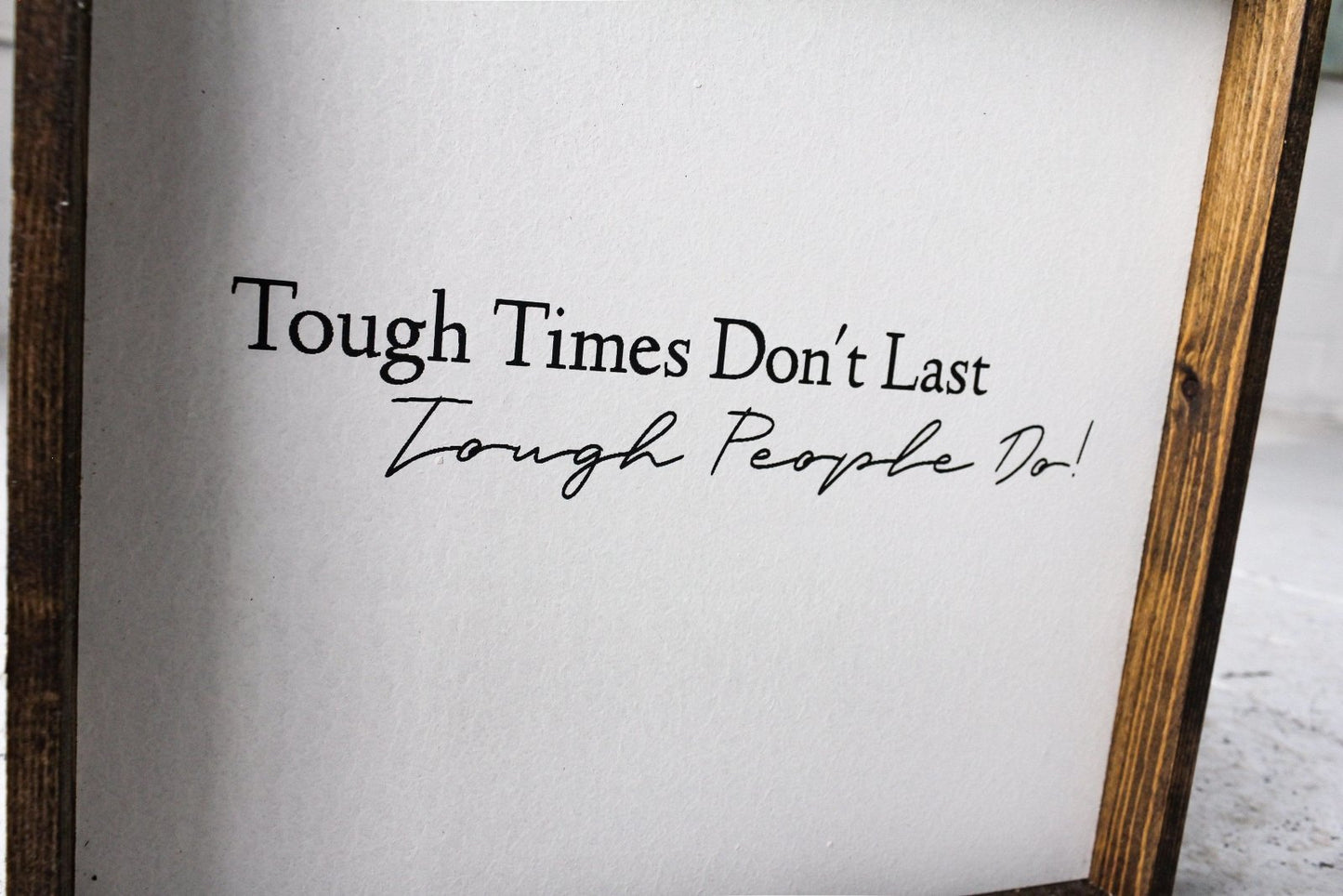 Tough Times Don't Last Tough People Do Wood Sign