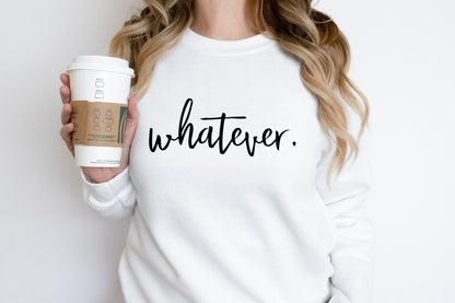 Whatever Pullover Sweatshirt